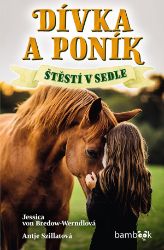 Dívka a poník - Štěstí v sedle - Antje Szillat,Jessica von Bredow-Werndl - Detektivky pro děti Dívka a poník - Štěstí v sedle