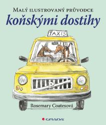 Malý ilustrovaný průvodce koňskými dostihy - Rosemary Coates - Dětské knihy o sportu Malý ilustrovaný průvodce koňskými dostihy