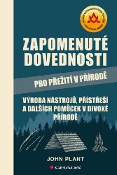 Zapomenuté dovednosti pro přežití v přírodě Zapomenuté dovednosti pro přežití v přírodě