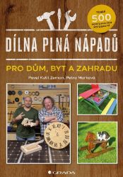 Dílna plná nápadů - Pavel Zeman - Zahrada a pěstitelství Dílna plná nápadů
