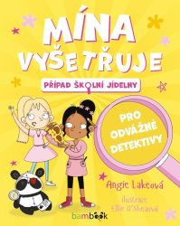 Mína vyšetřuje - Případ školní jídelny - Angie Lake - Dobrodružné knihy pro děti Mína vyšetřuje - Případ školní jídelny