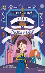 Lili a záhada v Paříži - Jo Clarke - Fantasy, sci-fi a gamebook pro děti Lili a záhada v Paříži