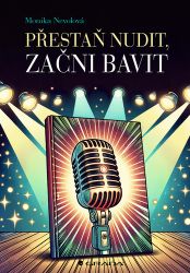 Přestaň nudit, začni bavit - Monika Nevolová - Psychologie Přestaň nudit, začni bavit