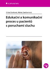 Edukační a komunikační proces u pacientů s poruchami sluchu - Mária Zamboriová,Silvia Danková - Medicína a lékařství Edukační a komunikační proces u pacientů s poruchami sluchu