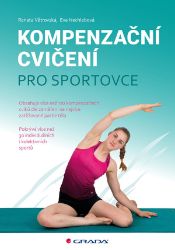 Kompenzační cvičení pro sportovce - Eva Nechlebová,Renata Větrovská - Sport Kompenzační cvičení pro sportovce