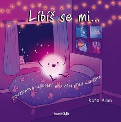 Líbíš se mi... - Kate Allan - Populárně naučná literatura pro děti Líbíš se mi...