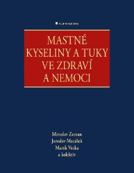 Mastné kyseliny a tuky ve zdraví a nemoci Mastné kyseliny a tuky ve zdraví a nemoci