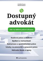 Dostupný advokát: Jak na běžné právní situace - Ondřej Preuss,Nikola Šedová - Právo Dostupný advokát: Jak na běžné právní situace