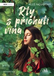 Rty s příchutí vína - Aleš Novotný - Young Adult Rty s příchutí vína