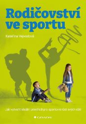 Rodičovství ve sportu - Hry a aktivity s dětmi Rodičovství ve sportu