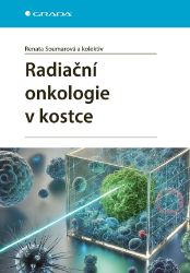 Radiační onkologie v kostce - Renata Soumarová - Medicína a lékařství Radiační onkologie v kostce