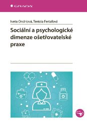 Sociální a psychologické dimenze ošetřovatelské praxe Sociální a psychologické dimenze ošetřovatelské praxe