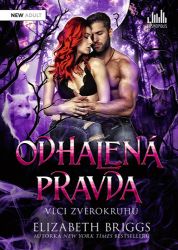 Odhalená pravda - Vlci zvěrokruhu - Elizabeth Briggs - Young Adult Odhalená pravda - Vlci zvěrokruhu