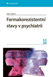 Farmakorezistentní stavy v psychiatrii - Klára Látalová - Medicína a lékařství Farmakorezistentní stavy v psychiatrii