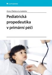 Pediatrická propedeutika v primární péči Pediatrická propedeutika v primární péči