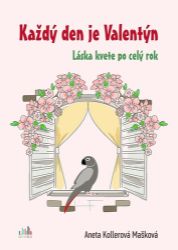 Každý den je Valentýn - Aneta Kollerová Mašková - Český humor a satira Každý den je Valentýn