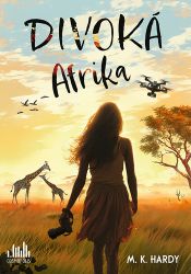 Divoká Afrika - M. K. Hardy - Česká a slovenská beletrie Divoká Afrika