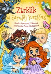 Zbrklík a čaroděj Kazičas - Sandra Dražilová-Zlámalová - Pohádky pro děti Zbrklík a čaroděj Kazičas