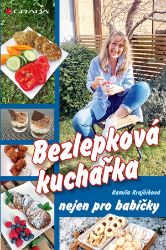 Bezlepková kuchařka nejen pro babičky - Kamila Krajčíková - Kuchařky a nápoje Bezlepková kuchařka nejen pro babičky