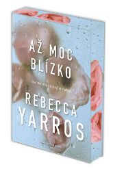 Až moc blízko - Rebecca Yarros - Romány pro ženy Až moc blízko