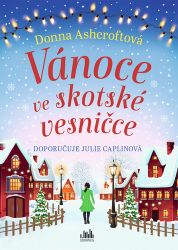 Vánoce ve skotské vesničce - Donna Ashcroft - Romány pro ženy Vánoce ve skotské vesničce
