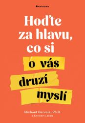 Hoďte za hlavu, co si o vás druzí myslí - Michael Gervais - Výživa a zdravý životní styl Hoďte za hlavu, co si o vás druzí myslí