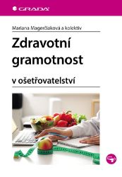 Zdravotní gramotnost - Katarína Zrubáková,Mária Novysedláková,Mariana Magerčiaková,Marcela Ižová - Medicína a lékařství Zdravotní gramotnost