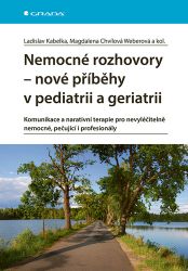 Nemocné rozhovory - nové příběhy v pediatrii a geriatrii Nemocné rozhovory - nové příběhy v pediatrii a geriatrii