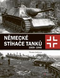Německé stíhače tanků - Thomas Anderson - Zbraně a válečná technika Německé stíhače tanků