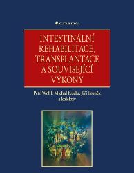 Intestinální rehabilitace, transplantace a související výkony - Jiří Froněk,Petr Wohl,Michal Kudla - Medicína a lékařství Intestinální rehabilitace, transplantace a související výkony