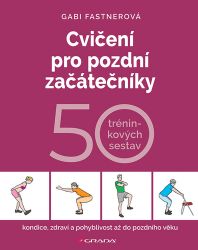 Cvičení pro pozdní začátečníky - Sport Cvičení pro pozdní začátečníky