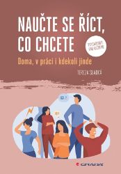 Naučte se říct, co chcete - Tereza Sladká - Psychologie Naučte se říct, co chcete