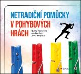 Netradiční pomůcky v pohybových hrách - Jaroslav Kupr,Pavlína Kuderová,Lenka Knopová - Hry a aktivity s dětmi Netradiční pomůcky v pohybových hrách