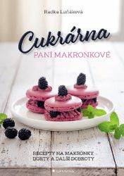 Cukrárna paní Makronkové - Recepty na makronky, dorty a další dobroty Cukrárna paní Makronkové - Recepty na makronky, dorty a další dobroty