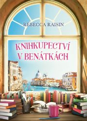 Knihkupectví v Benátkách - Rebecca Raisin - Romány pro ženy Knihkupectví v Benátkách