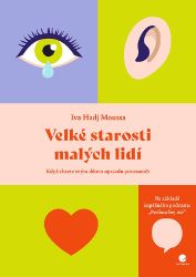 Velké starosti malých lidí - Iva Hadj Moussa - Odborná a technická literatura Velké starosti malých lidí