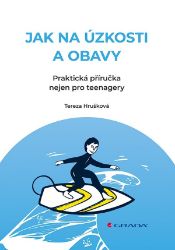 Jak na úzkosti a obavy Jak na úzkosti a obavy