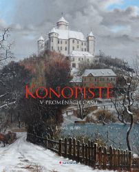 Konopiště v proměnách času - Lukáš Slabý - Umění a architektura Konopiště v proměnách času