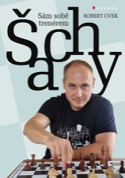 Šachy - sám sobě trenérem - Robert Cvek - Sport Šachy - sám sobě trenérem