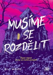 Musíme se rozdělit - Bill Wood - Young Adult Musíme se rozdělit