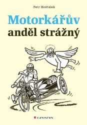 Motorkářův anděl strážný - Petr Hošťálek - Biografie a autobiografie Motorkářův anděl strážný