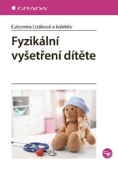 Fyzikální vyšetření dítěte - Ľubomíra Lizáková - Medicína a lékařství Fyzikální vyšetření dítěte