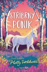 Stříbrný poník - Holly Webb,James Brown - Romány pro dívky Stříbrný poník