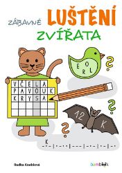 Zábavné luštění – Zvířata - Radka Kneblová - Luštění pro děti Zábavné luštění – Zvířata