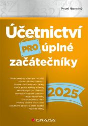 Účetnictví pro úplné začátečníky 2025 - Pavel Novotný - Účetnictví Účetnictví pro úplné začátečníky 2025