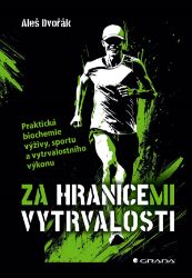 Za hranicemi vytrvalosti - Aleš Dvořák - Sport Za hranicemi vytrvalosti
