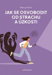 Jak se osvobodit od strachu a úzkosti - Nancy Stella - Psychologie Jak se osvobodit od strachu a úzkosti