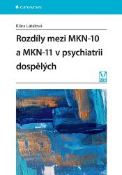 Rozdíly mezi MKN-10 a MKN-11 v psychiatrii dospělých - Klára Látalová - Psychologie Rozdíly mezi MKN-10 a MKN-11 v psychiatrii dospělých