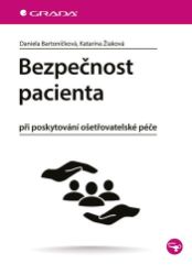 Bezpečnost pacienta - Katarína Žiaková,Daniela Bartoníčková - Medicína a lékařství Bezpečnost pacienta