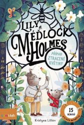 Lily a Méďlock Holmes: Případ ztracené květiny Lily a Méďlock Holmes: Případ ztracené květiny